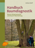  - Handbuch Baumdiagnostik - Baumkörpersprache und Baumbeurteilung