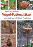  - Vogel-Futterplätze einfach aus Weide flechten